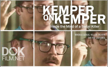 Кемпер В Кемпере: Мыслить, Как Серийный Убийца/ Kemper On Kemper: Inside The Mind Of A Serial Killer (2018)