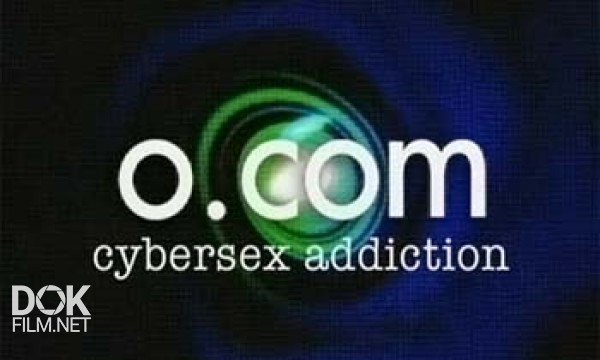 Эпидемия Киберсекса / Cybersex Addiction (2004)