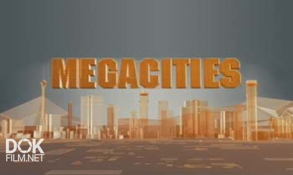 Мегаполисы Мира / Megacities (2005)