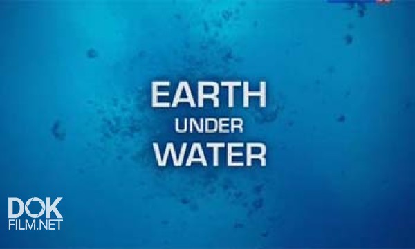 Земля Под Водой / Earth Under Water (2010)