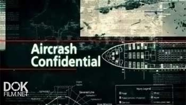 Авиакатастрофы: Совершенно Секретно / Aircrash Confidential / Сезон 2 (2012)