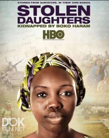 Массовое Похищение В Чибоке/ Stolen Daughters: Kidnapped By Boko Haram (2018)