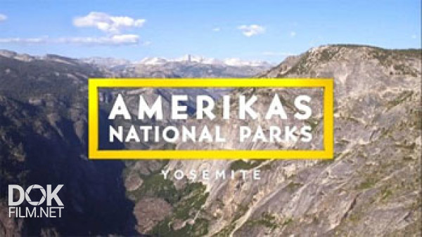 Национальные Парки Америки. Йосемити / America\'S National Parks. Yosemite (2015)