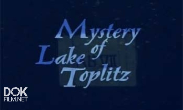 Тайна Озера Топлиц / Mystery Of Lake Toplitz (2003)