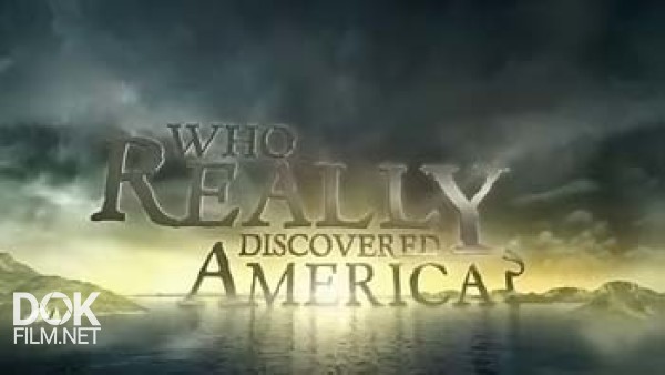 Кто На Самом Деле Открыл Америку? / Who Really Discovered America? (2010)