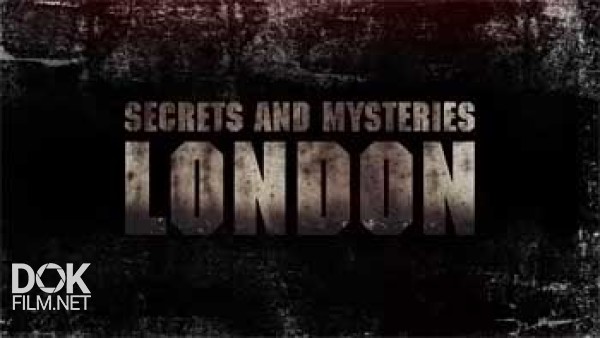 Тайны И Загадки. Лондон / Secrets And Mysteries. London (2014)