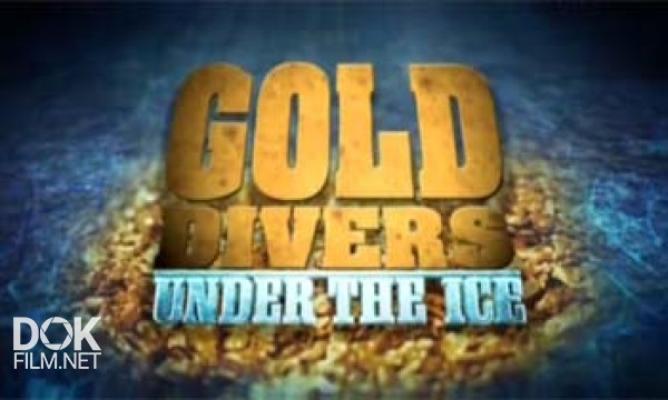 Золотая Лихорадка: Под Лед Берингова Моря / Gold Divers. Under The Ice / Сезон 2 (2012)