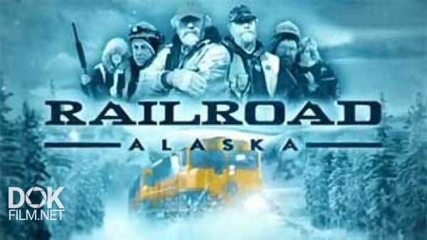 Железная Дорога Аляски / Railroad Alaska / Сезон 2 (2014)