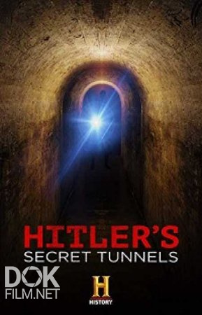 Секретные Тоннели Гитлера/ Hitler'S Secret Tunnels (2019)