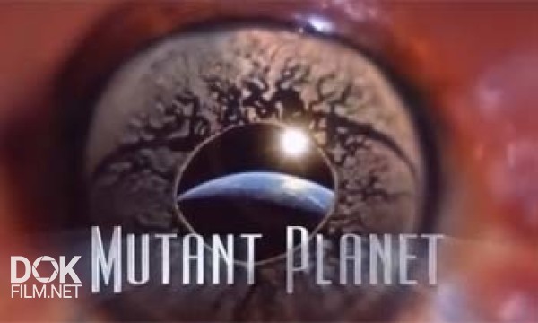Планета Мутантов / Mutant Planet (2010)