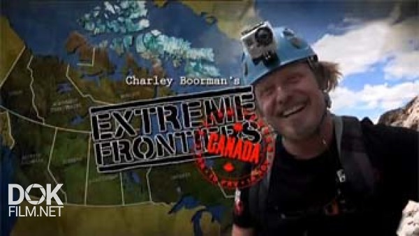 Экстремальная Канада / Extreme Frontiers: Canada (2011)