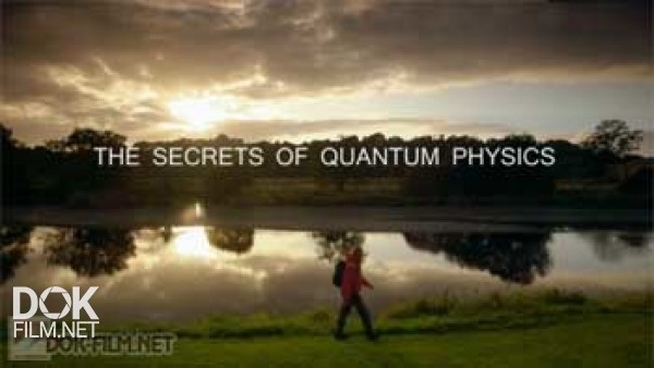 Секреты Квантовой Физики / The Secrets Of Quantum Physics (2014)
