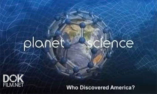 Неразгаданный Мир. Кто Открыл Америку? / Science Exposed. Who Discovered America? (2011)