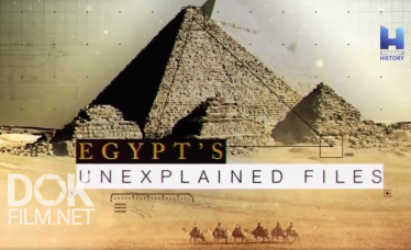 Загадки Египта/ Egypt'S Unexplained Files (2018)