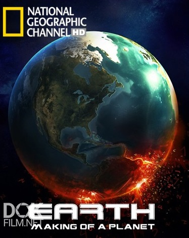 Земля. Биография Планеты/ Earth: Making Of A Planet (2010)