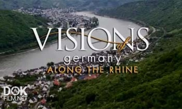 Самые Красивые Уголки Планеты: Германия. Путешествие По Рейну / Visions: Germany. Along The Rhine (2005)