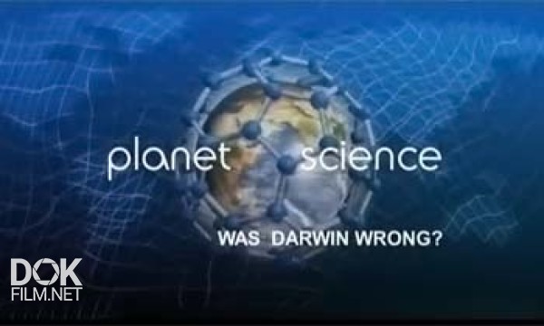Неразгаданный Мир. Был Ли Дарвин Прав? / Science Exposed. Was Darwin Wrong? (2011)