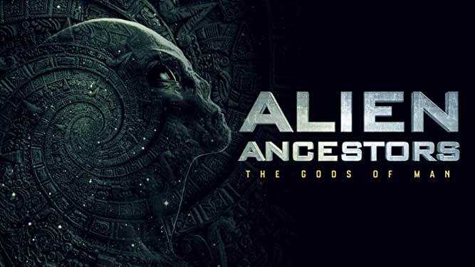 Инопланетяне: предки древних богов/ Alien Ancestors: The Gods of Man (2021)