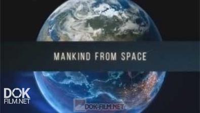 Человечество Из Космоса / Mankind From Space (2015)