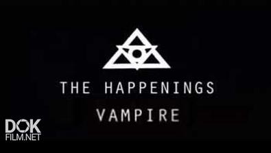 Реальное Паранормальное. Проклятие Вампира / The Happenings. Vampire (2013)