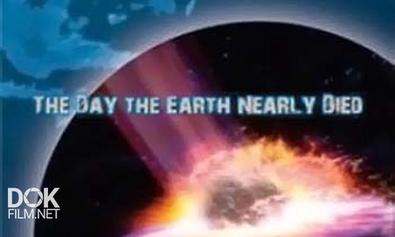 День, Когда Земля Почти Вымерла / The Day The Earth Nearly Died (2008)