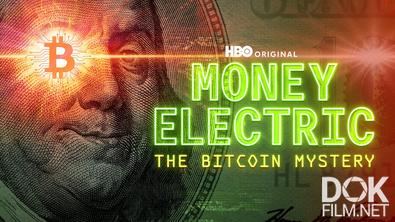 Электронные деньги: Тайна биткоина/ Money Electric: The Bitcoin Mystery (2024)