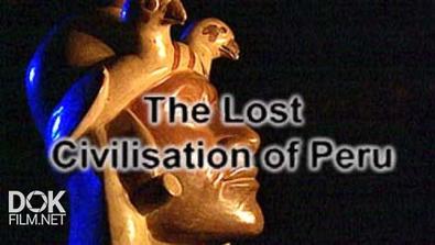 Исчезнувшая Цивилизация Перу / The Lost Civilisation Of Peru (2006)