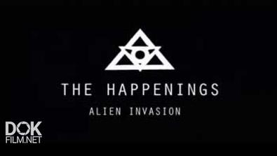 Реальное Паранормальное. Нашествие Инопланетян / The Happenings. Alien Invasion (2013)