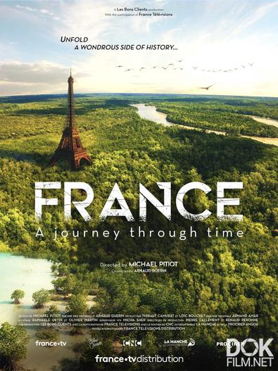 Франция: Путешествие во времени/ France: A Journey Through Time (2021)