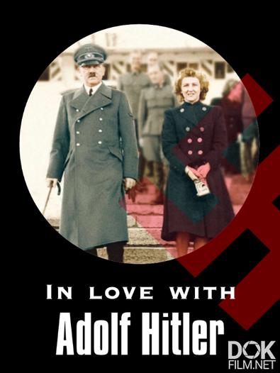 Ева Браун. Влюбленная в Гитлера/ Eva Braun. In love with Adolf Hitler (2007)