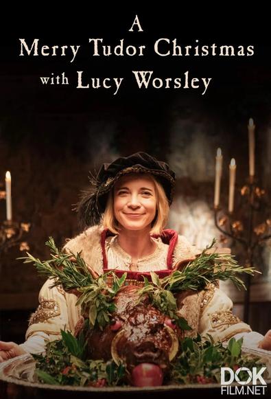Рождество в гостях у Тюдоров с Люси Уорсли/ A Merry Tudor Christmas with Lucy Worsley (2019)