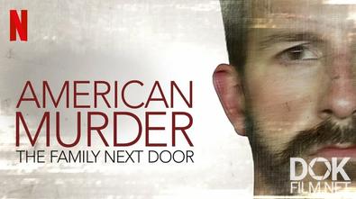 Американское убийство: Семья по соседству/ American Murder: The Family Next Door (2020)