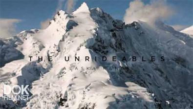 Непреодолимые Горы: Аляскинский Хребет / The Unrideables: Alaska Range (2014)
