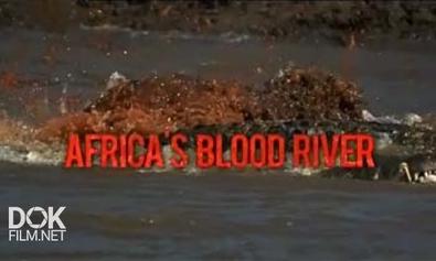 Кровавая Река / Africa\'S Blood River (2013)
