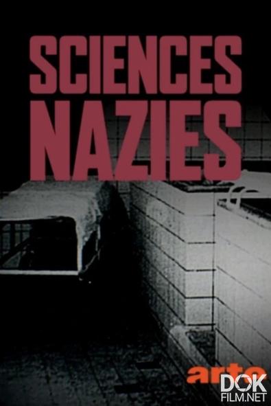 Нацистская наука - раса, почва и кровь/ Sciences nazies - La race, le sol et le sang (2019)