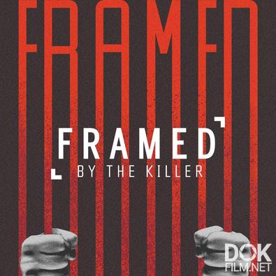 Подставленный убийцей/ Framed by the Killer (2021)