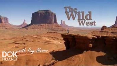 Дикий Запад Рэя Мирса / The Wild West With Ray Mears (2013)