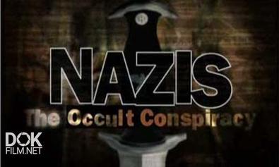 Нацизм. Оккультные Теории Третьего Рейха / Nazis. The Occult Conspiracy (1998)