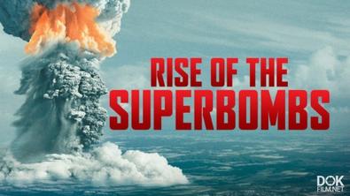 Супербомбы/ Rise Of The Superbombs (2018)