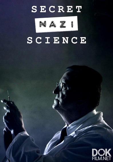 Тайная наука нацистов/ Secret Nazi Science (2024)