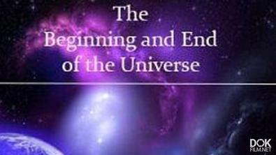 Начало И Конец Вселенной/ Bbc: The Beginning And End Of The Universe (2016)