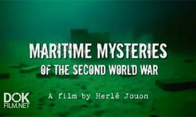 Морские Загадки Второй Мировой / Maritime Mysteries Of The Second World War (2010)