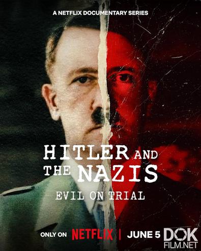 Гитлер и нацисты: Суд над злом/ Hitler and the Nazis: Evil on Trial (2024)