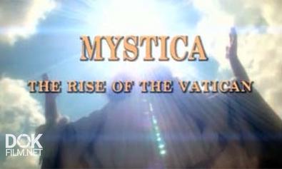 Мистика. Тайны Ватикана / Mystica. The Rise Of The Vatican (2006)