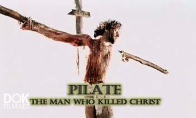 Понтий Пилат - Человек, Убивший Христа / Pilate: The Man Who Killed Christ (2004)