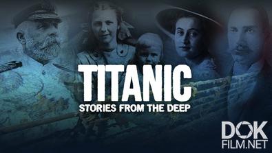 Титаник: истории из глубины/ Titanic: Stories From the Deep (2019)