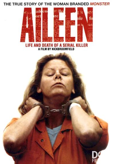 Эйлин: Жизнь и смерть серийного убийцы/ Aileen: Life and Death of a Serial Killer (2003)