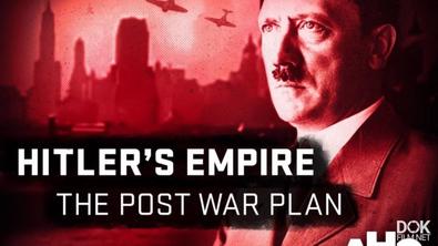 Мир Гитлера: Послевоенные Планы /  Hitler'S Empire: The Post War Plan (2018)