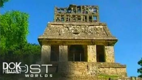 Утраченные Миры. Паленке - Столица Майя / Lost World. Palenque Metropolis Of The Maya (2006)