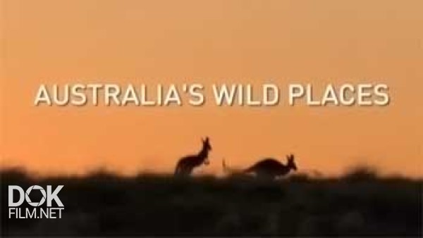 Национальные Парки Австралии / Australia\'S Wild Places (2013)